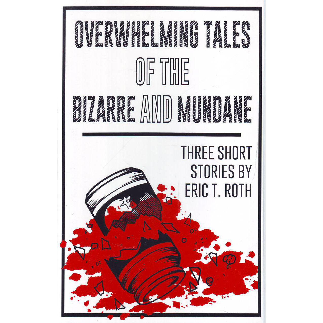 Overwhelming Tales Of The Bizarre And Mundane
