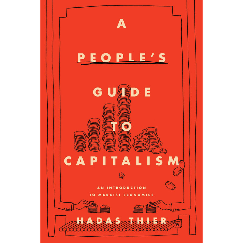 A People's Guide to Capitalism: An Introduction to Marxist Economics