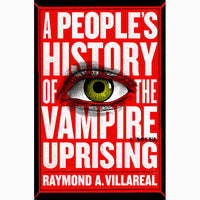 A People's History of the Vampire Uprising: A Novel