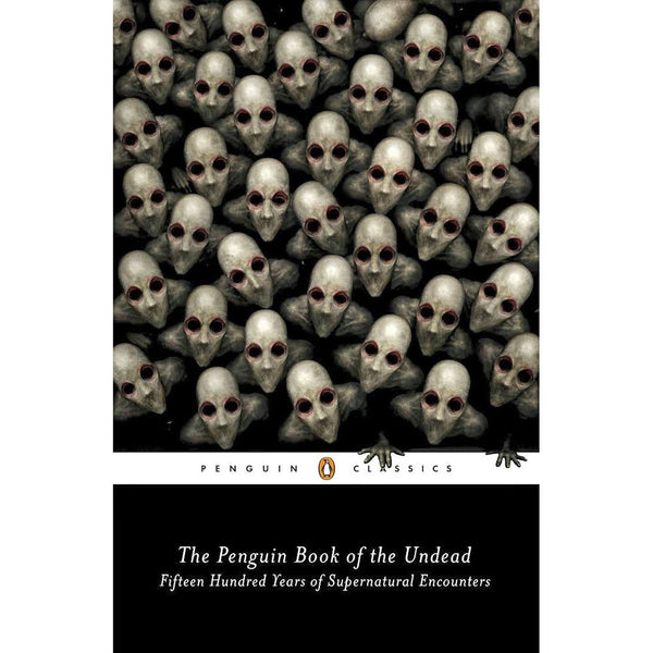 Penguin Book of the Undead: Fifteen Hundred Years of Supernatural Encounters