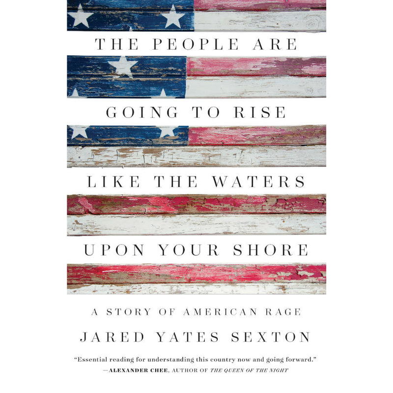 People Are Going to Rise Like the Waters Upon Your Shore: A Story of American Rage (hardcover)