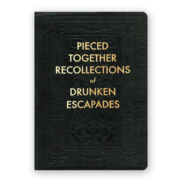 Pieced Together Recollections of Drunken Escapades Journal