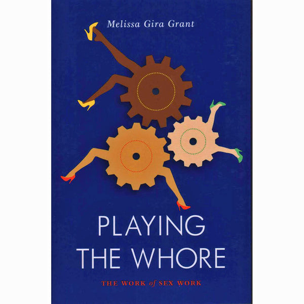 Playing the Whore: The Work of Sex Work