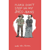 Please Don't Step On My JNCO Jeans