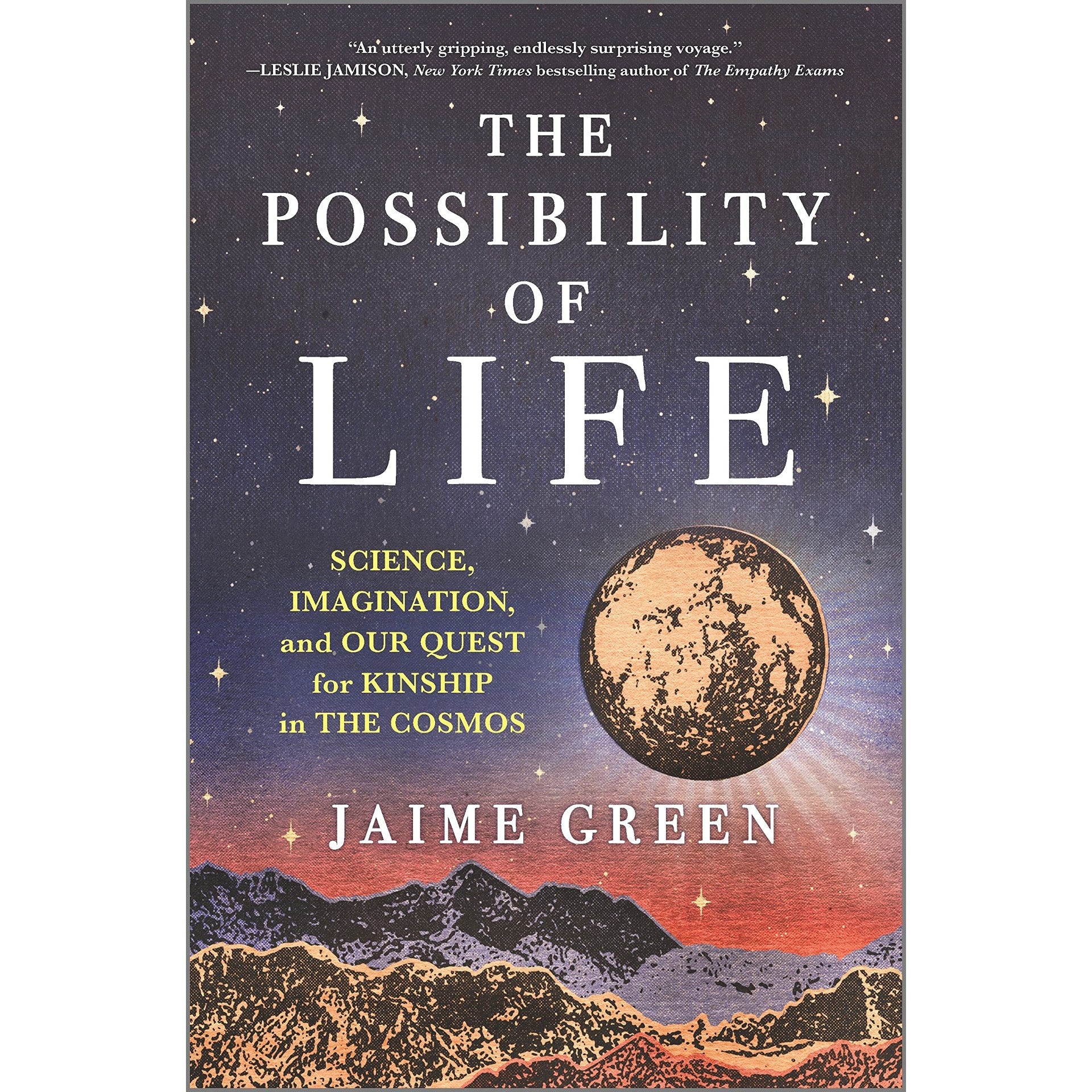 Possibility of Life: Science, Imagination, and Our Quest for Kinship in the Cosmos
