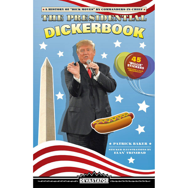 Presidential Dickerbook: A History Of Dick Moves By Commanders-In-Chief