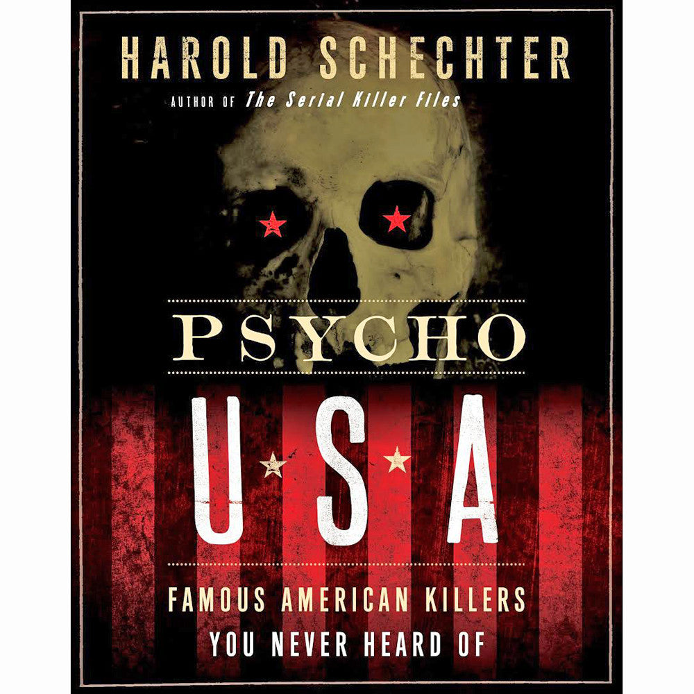 Psycho USA: Famous American Killers You Never Heard Of