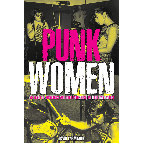 Punk Women: 40 Years of Musicians Who Built Punk Rock, in Their Own Words