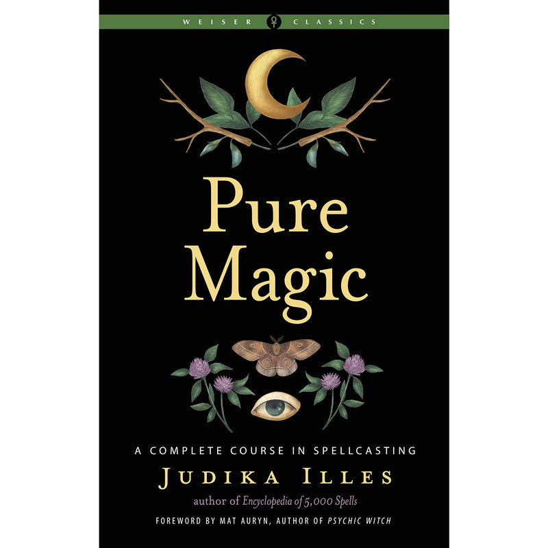 Pure Magic: A Complete Course in Spellcasting