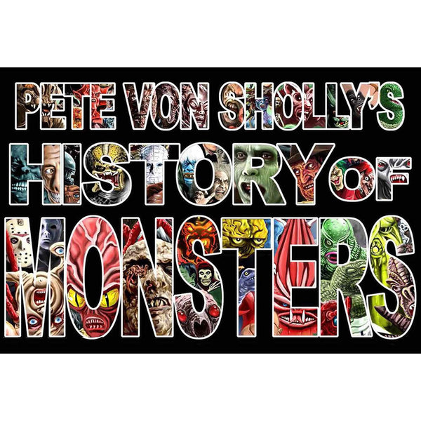 Pete Von Sholly’s History Of Monsters