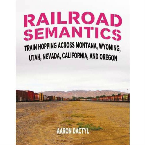 Railroad Semantics #4: Train Hopping Across Montana, Wyoming, Utah, Nevada, California, and Oregon