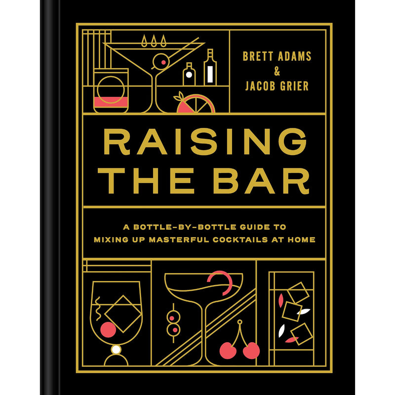 Raising the Bar: A Bottle-by-Bottle Guide to Mixing Masterful Cocktails at Home