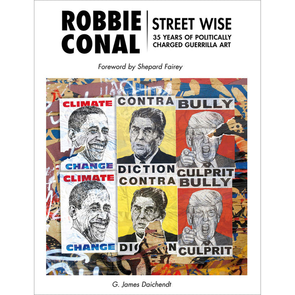 Robbie Conal: Streetwise: 35 Years of Politically Charged Guerrilla Art