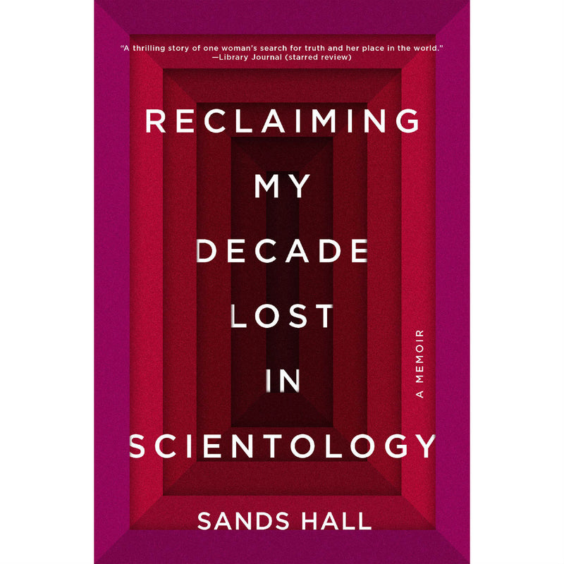 Reclaiming My Decade Lost in Scientology: A Memoir