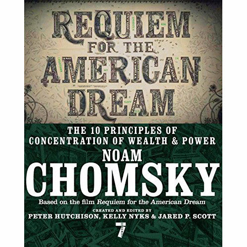 Requiem for the American Dream: The 10 Principles of Concentration of Wealth And Power