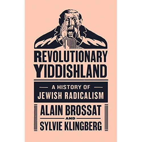 Revolutionary Yiddishland: A History of Jewish Radicalism (hc)