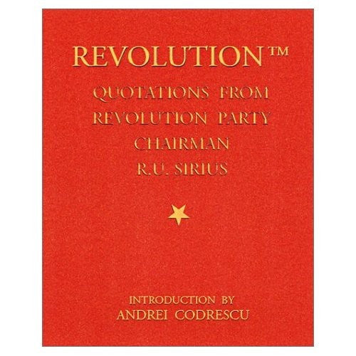 Revolution: Quotations from Revolution Party Chairman R. U. Sirius