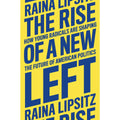 The Rise of a New Left: How Young Radicals Are Shaping the Future of American Politics 