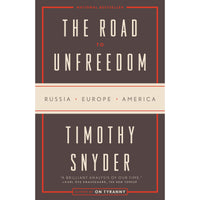 The Road to Unfreedom: Russia, Europe, America