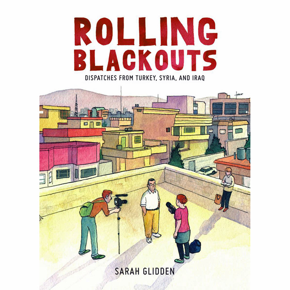 Rolling Blackouts: Dispatches from Turkey, Syria, and Iraq