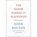 The Room Where It Happened: A White House Memoir
