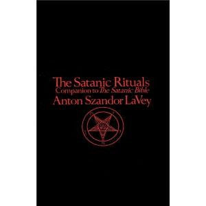 Satanic Rituals: Companion to The Satanic Bible