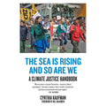 The Sea Is Rising and So Are We: A Climate Justice Handbook 