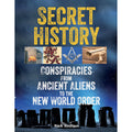 Secret History: Conspiracies from Ancient Aliens to the New World Order