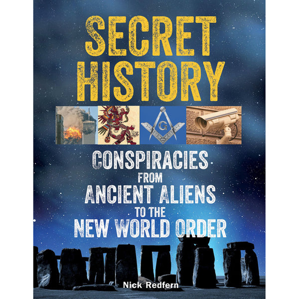 Secret History: Conspiracies from Ancient Aliens to the New World Order