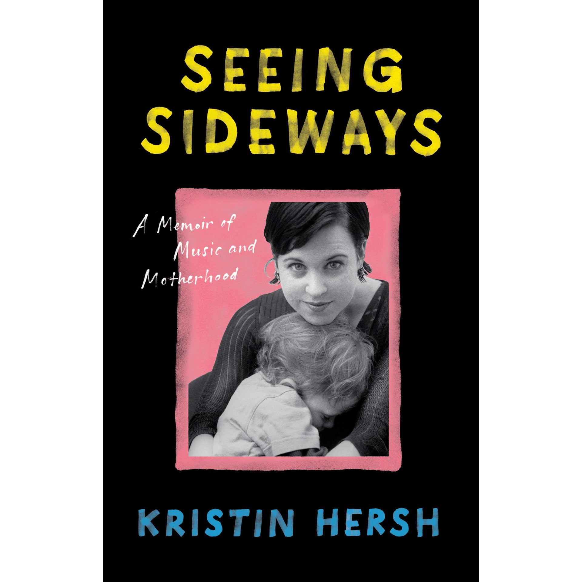 Seeing Sideways: A Memoir of Music and Motherhood