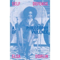 Self Defense: A Philosophy of Violence