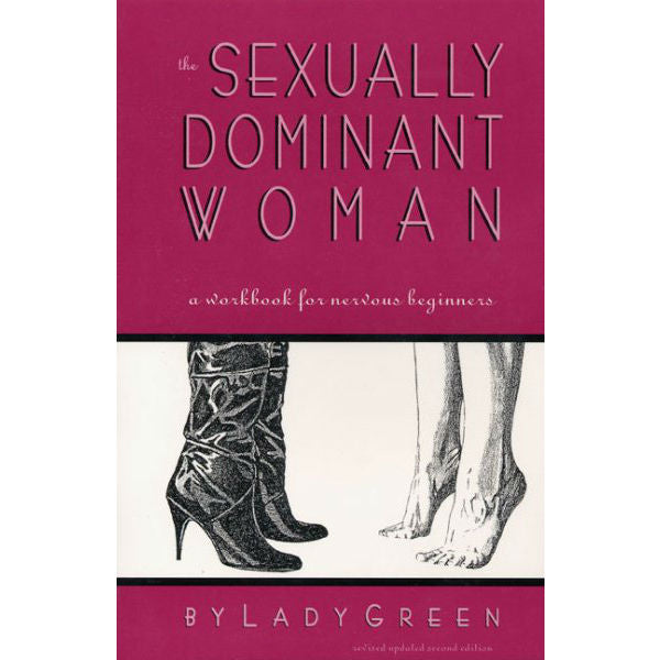 Sexually Dominant Woman: A Workbook for Nervous Beginners
