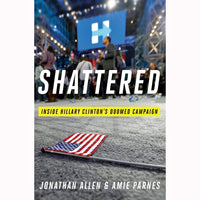 Shattered: Inside Hillary Clinton's Doomed Campaign