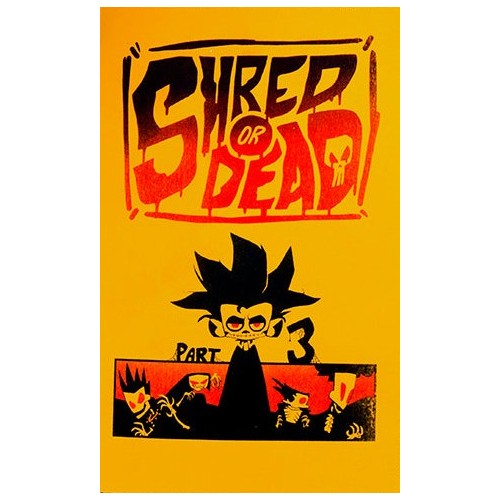 Shred Or Dead Part 3