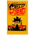 Shred Or Dead Part 3