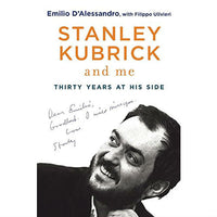 Stanley Kubrick and Me: Thirty Years at His Side