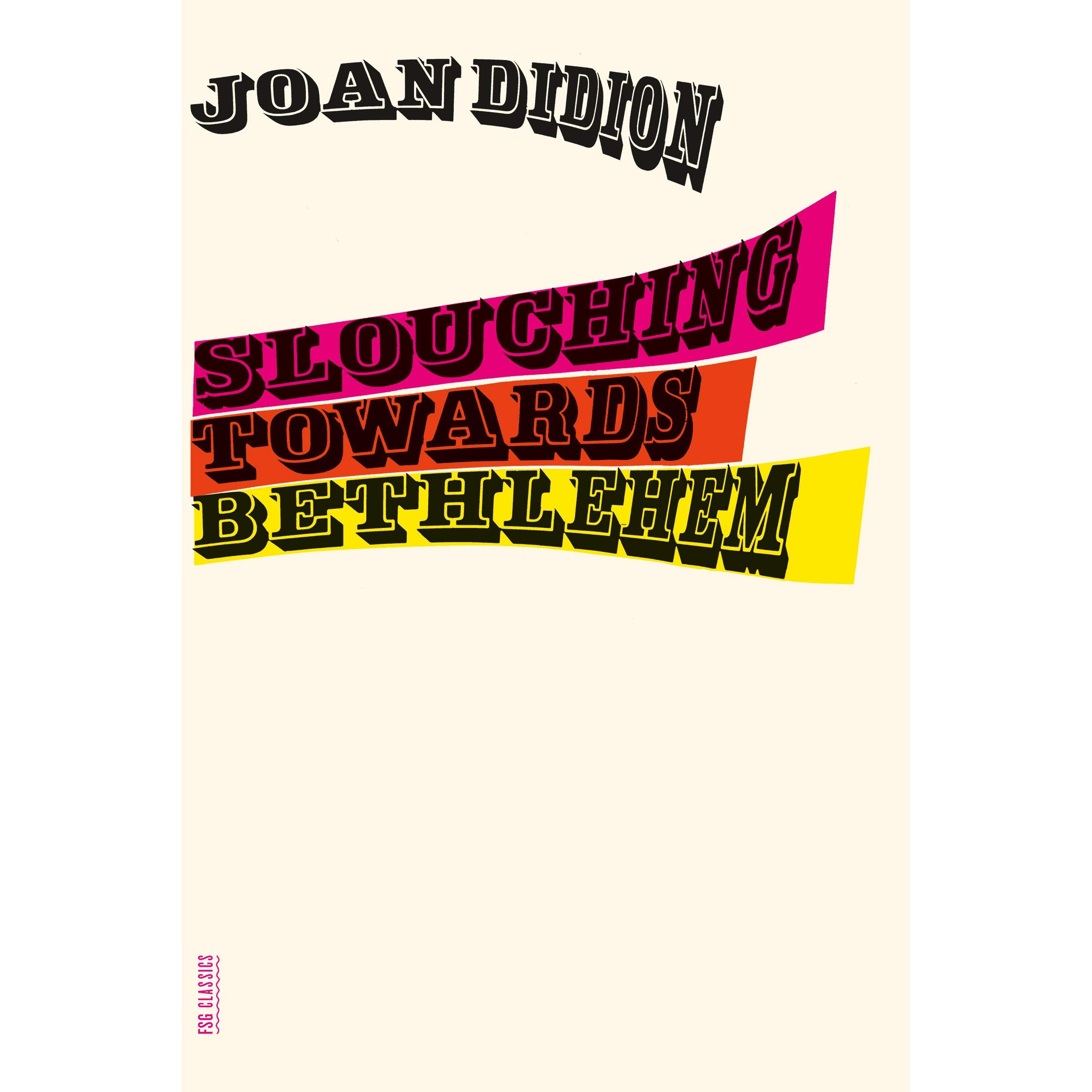 Slouching Towards Bethlehem: Essays