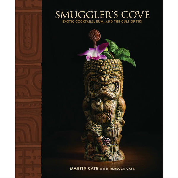 Smuggler's Cove: Exotic Cocktails, Rum, and the Cult of Tiki