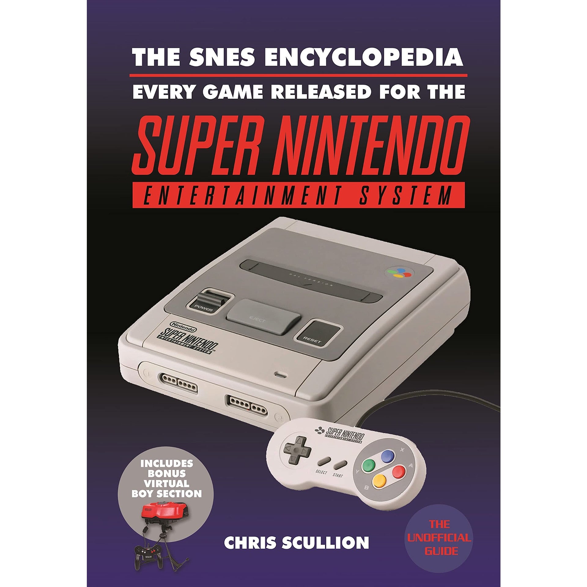 The SNES Encyclopedia: Every Game Released for the Super Nintendo Entertainment System