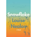 Snowflake: A Novel