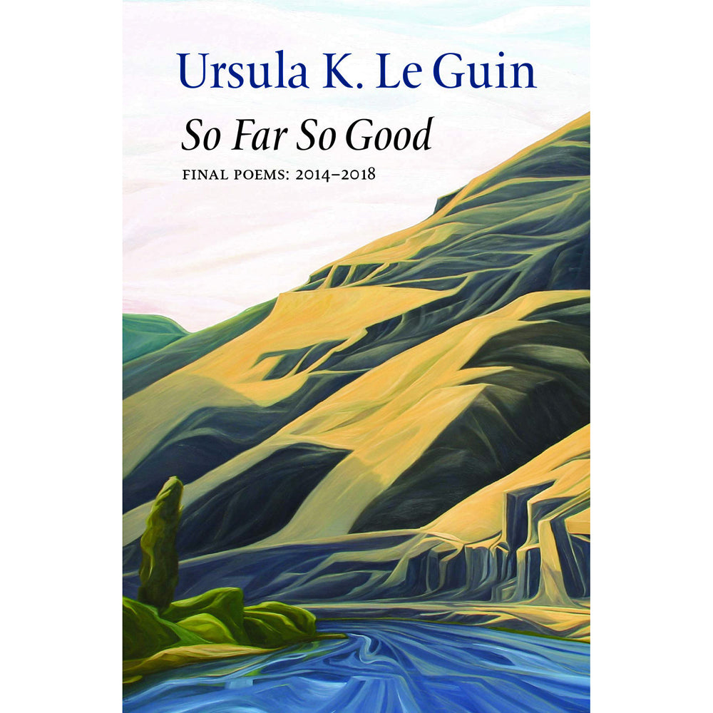 So Far So Good: Final Poems 2014-2018
