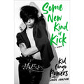 Some New Kind of Kick: A Memoir