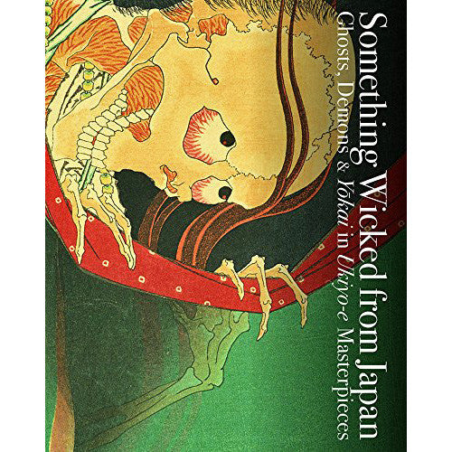 Something Wicked from Japan: Ghosts, Demons And Yokai in Ukiyo-e Masterpieces