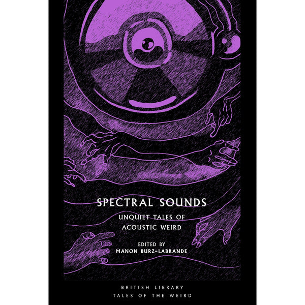 Spectral Sounds: Unquiet Tales of Acoustic Weird