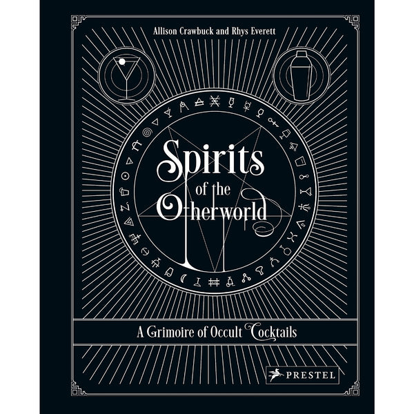 Spirits of the Otherworld: A Grimoire of Occult Cocktails and Drinking Rituals