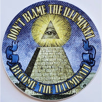 Don't Blame the Illuminati - Become the Illuminati! Sticker