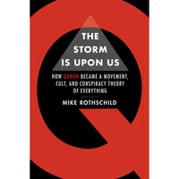 The Storm Is Upon Us: How QAnon Became a Movement, Cult, and Conspiracy Theory of Everything