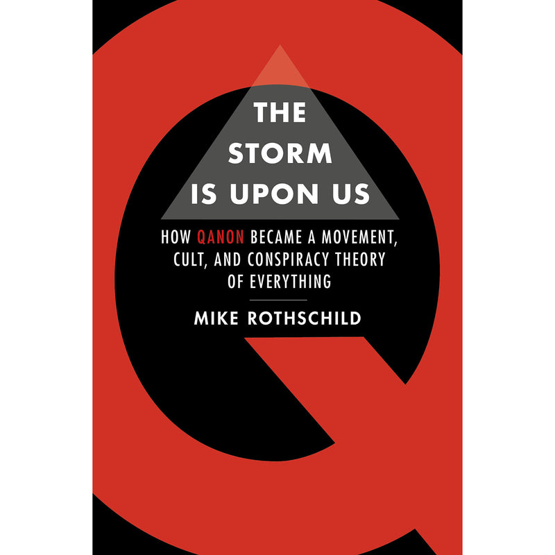 The Storm Is Upon Us: How QAnon Became a Movement, Cult, and Conspiracy Theory of Everything