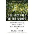 The Stranger in the Woods: The Extraordinary Story of the Last True Hermit 