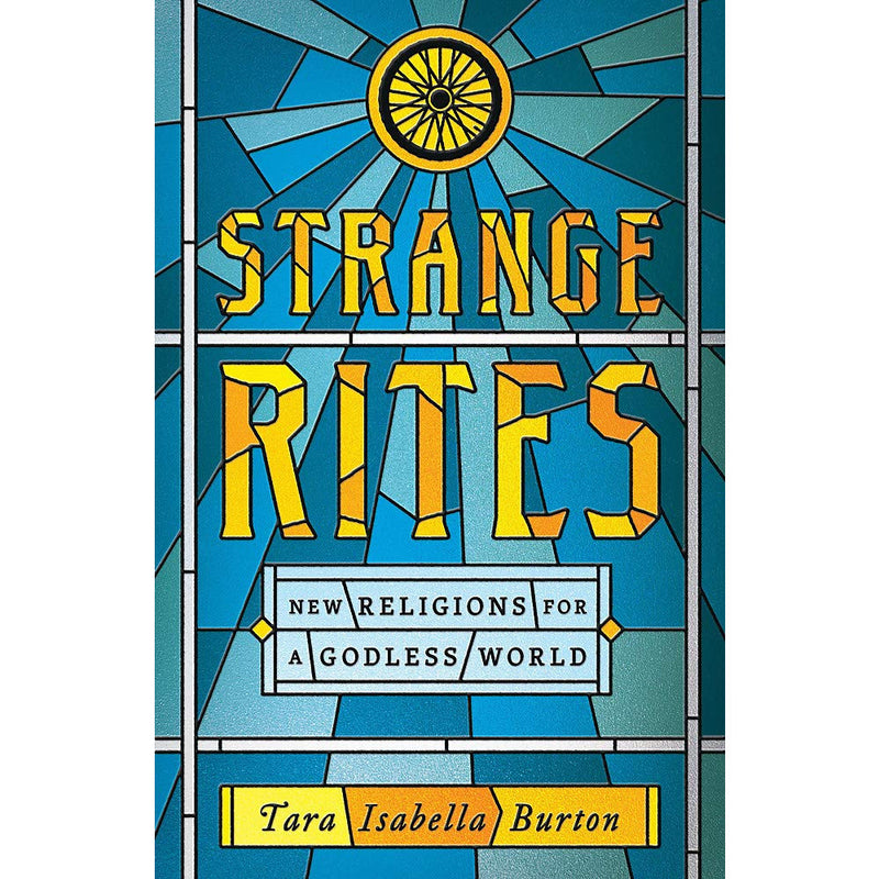 Strange Rites: New Religions For A Godless World